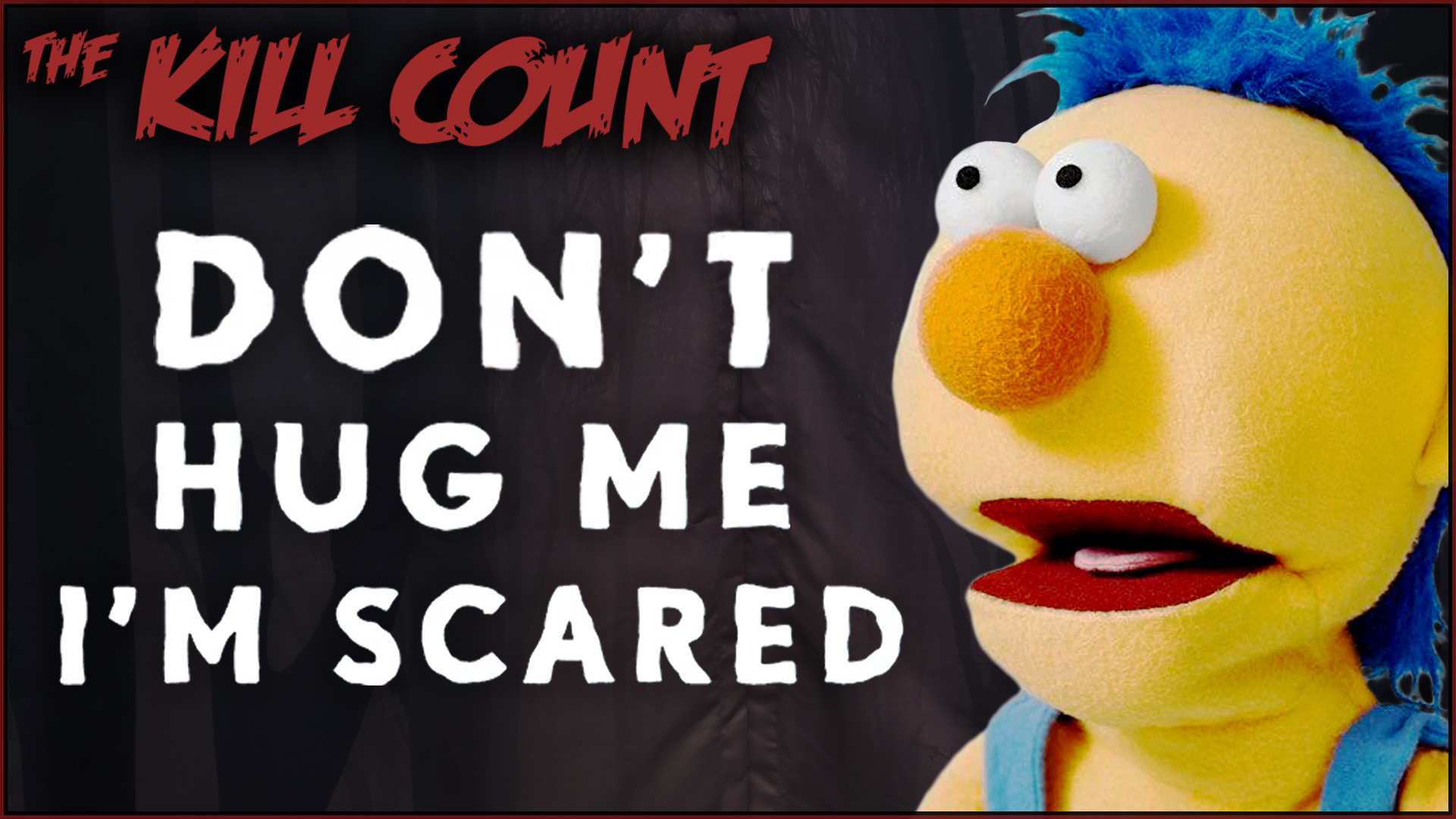 Kill Count - Don't Hug Me I'm Scared (2014)