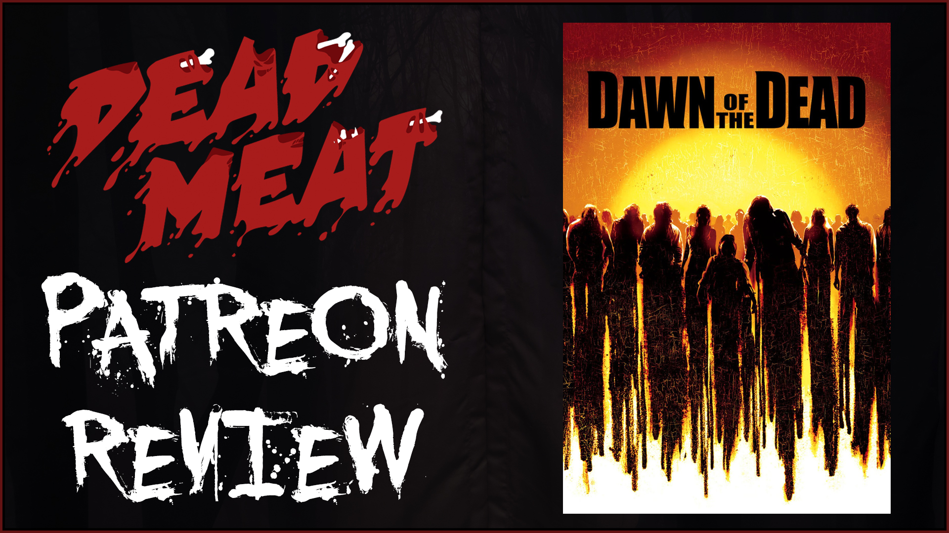 Patreon Review - Dawn of the Dead (2004)