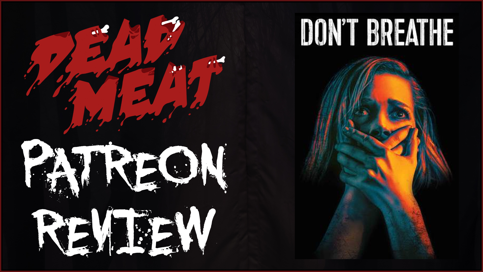 Patreon Review - Don't Breathe (2016)