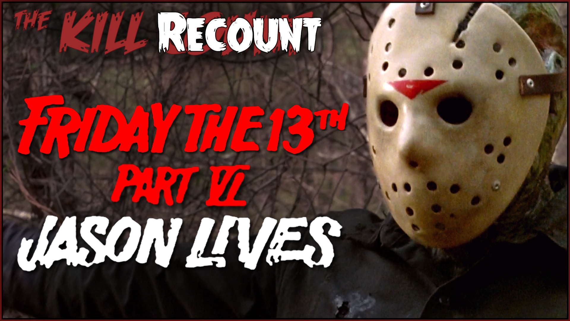 Kill ReCount - Friday the13th Part VI: Jason Lives (1986)