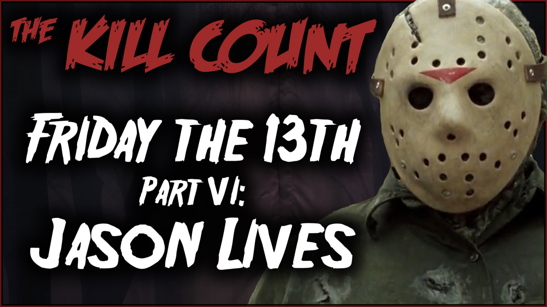 Kill Count - Friday the13th Part VI: Jason Lives (1986)