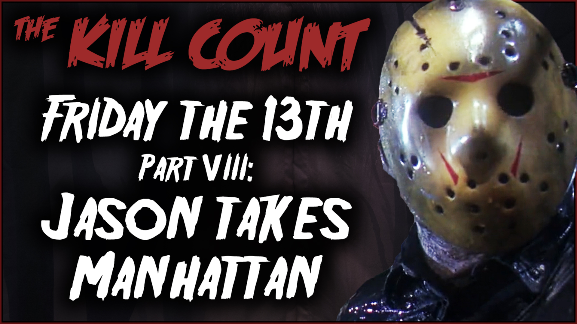 Kill Count - Friday the 13th Part VIII: Jason Takes Manhattan (1989)