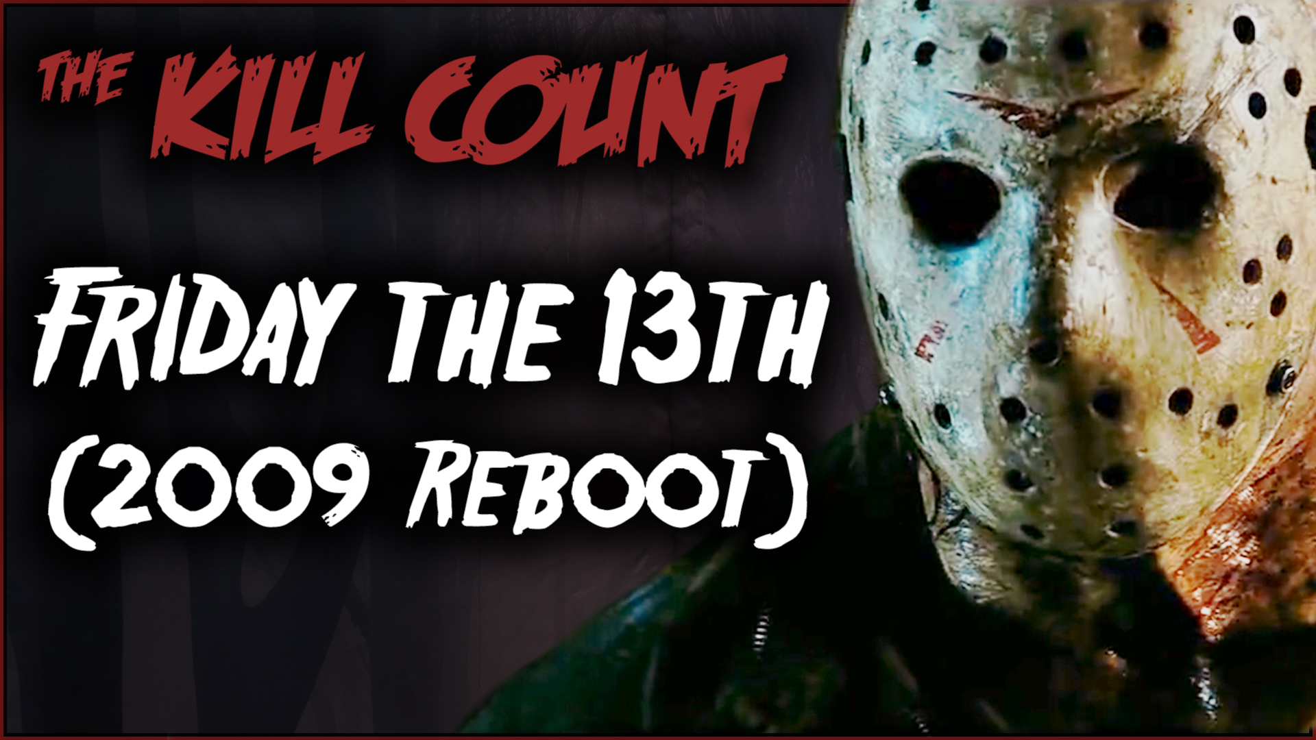 Kill Count - Friday the 13th (2009 Reboot)