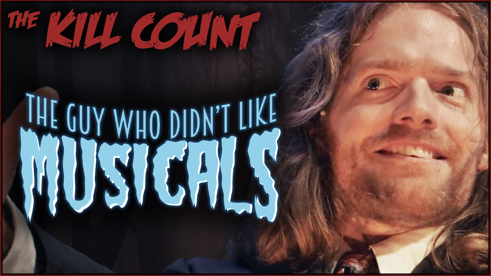 Kill Count - The Guy Who Didn't Like Musicals (2018)