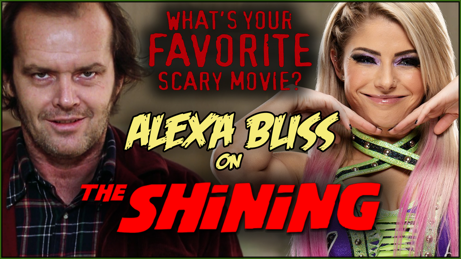 What's Your Favorite Scary Movie? - Alexa Bliss on The Shining