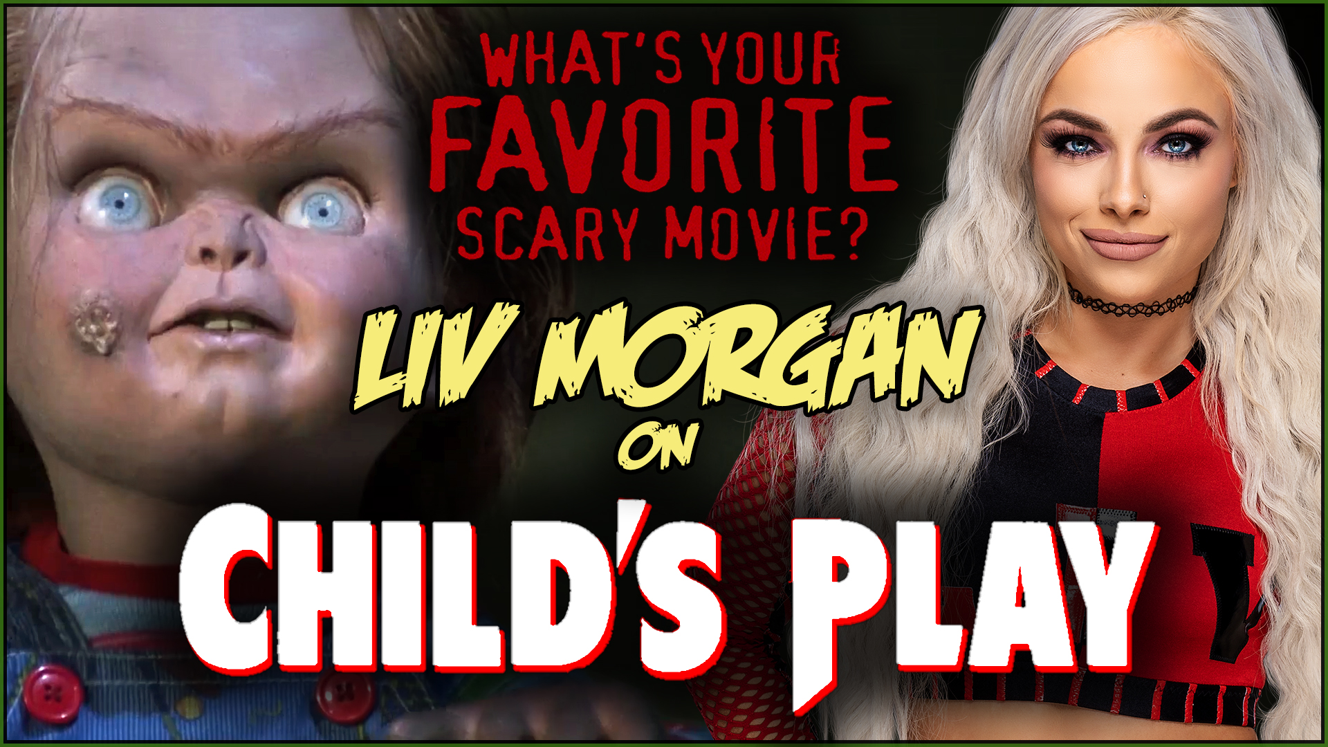 What's Your Favorite Scary Movie? - Liv Morgan on Child's Play