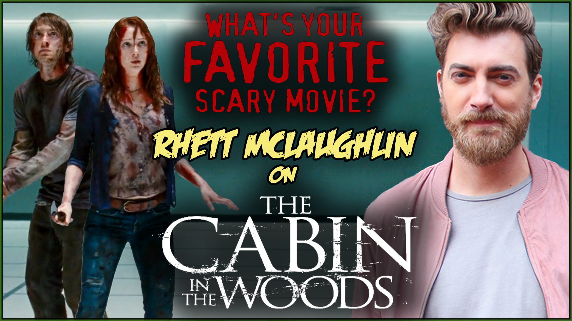 What's Your Favorite Scary Movie? - Rhett McLaughlin on The Cabin In The Woods