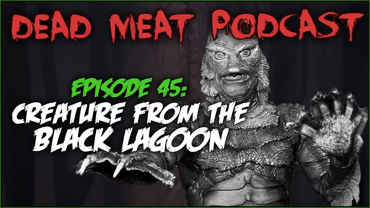 Podcast - Creature of the Black Lagoon (1954)
