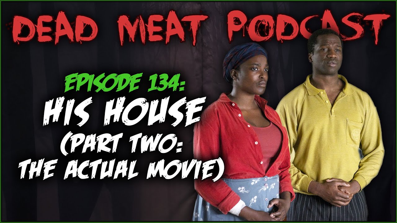 Podcast - His House (2020) Pt. Two: The Movie