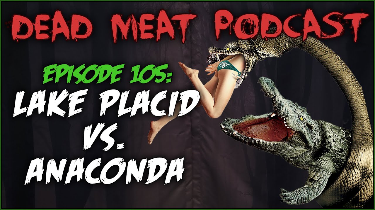Podcast - Lake Placid vs Anaconda