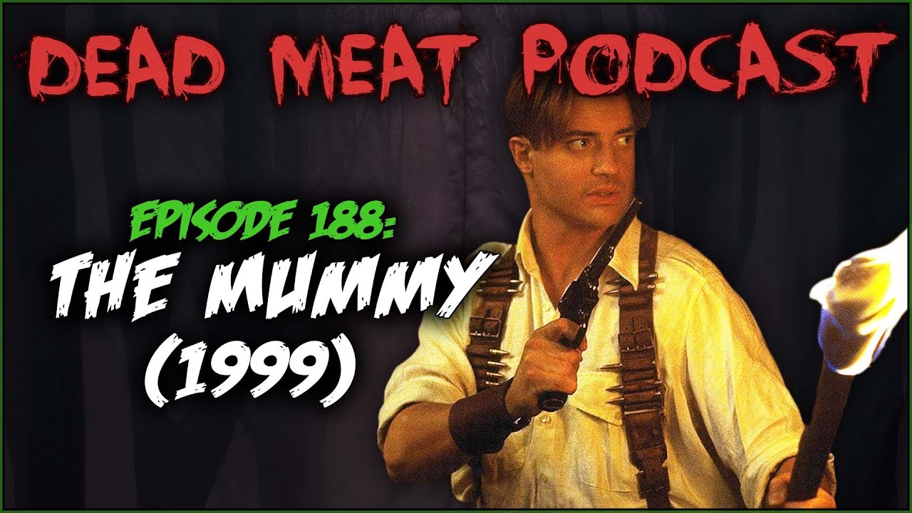 Podcast - The Mummy (1999)