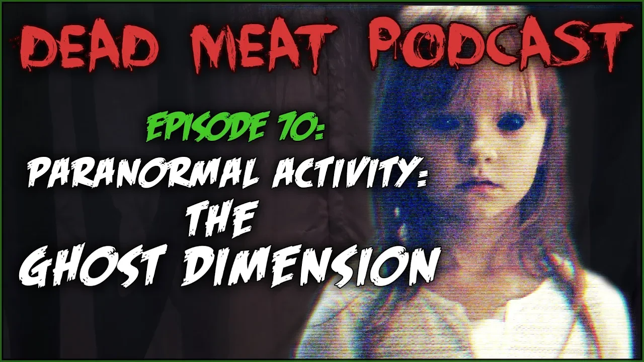 Podcast - Paranormal Activity: The Ghost Dimension (2015)