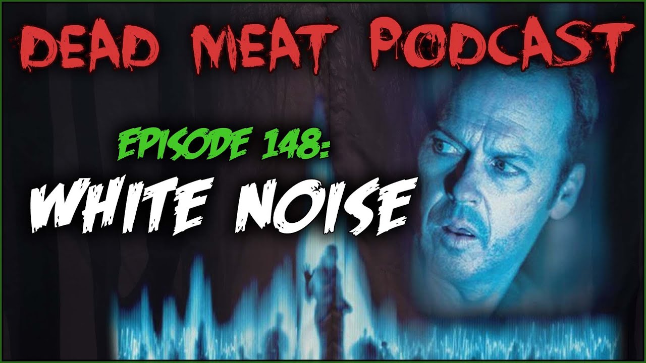 Podcast - White Noise (2005)